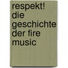 Respekt! Die Geschichte der Fire Music door Christian Broecking