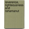 Reverence, Righteousness And Rahamanut door Jacob J. Schacter