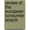 Review of the European Consumer Acquis door Marco Loos