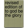 Revised Edition of to God Be the Glory door Regina Gale Mixon