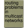 Routing Problems In Multicast Networks by Prabhu Manyem
