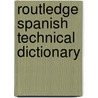 Routledge Spanish Technical Dictionary by Routledge