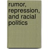 Rumor, Repression, And Racial Politics door George Derek Musgrove