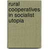Rural Cooperatives In Socialist Utopia door Gideon Kressel