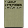 Russlands Demokratische Transformation by Andreas Uffelman