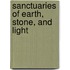 Sanctuaries Of Earth, Stone, And Light