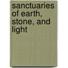 Sanctuaries Of Earth, Stone, And Light door Gloria Fraser Giffords