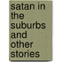 Satan In The Suburbs And Other Stories
