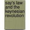 Say's Law And The Keynesian Revolution door Steven Kates