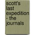 Scott's Last Expedition - The Journals