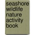Seashore Wildlife Nature Activity Book