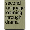 Second Language Learning Through Drama door Jonothan Neelands