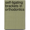 Self-Ligating Brackets In Orthodontics door Sebastian Baumgaertel