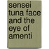 Sensei Tuna Face And The Eye Of Amenti