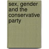 Sex, Gender And The Conservative Party door Sarah Childs