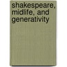 Shakespeare, Midlife, and Generativity door Karl F. Zender