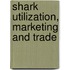 Shark Utilization, Marketing And Trade