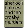 Sherlock Holmes and the Crosby Murders door Ernest Dudley