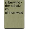 Silberwind - Der Schatz im Einhornwald door Sandra Grimm