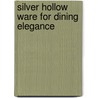 Silver Hollow Ware For Dining Elegance door Richard F. Osterberg