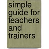 Simple Guide For Teachers And Trainers by Narita Rahl