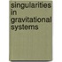 Singularities In Gravitational Systems
