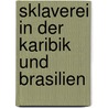 Sklaverei In Der Karibik Und Brasilien door Franziska Dedow