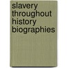 Slavery Throughout History Biographies by Uxl