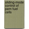 Sliding-Mode Control Of Pem Fuel Cells by Paul Puleston