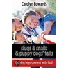 Slugs And Snails And Puppy Dogs' Tails door Carolyn Edwards