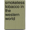 Smokeless Tobacco in the Western World by Jan Rogozinski