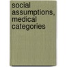 Social Assumptions, Medical Categories by Barbara Hansen