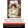 Soft Drink Lovers: A Look At Coca-Cola by Natasha Holt