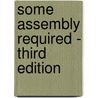 Some Assembly Required - Third Edition door Thom Singer
