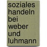 Soziales Handeln Bei Weber Und Luhmann door Anonym