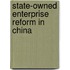State-Owned Enterprise Reform in China