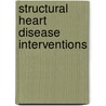 Structural Heart Disease Interventions by John G. Webb