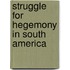 Struggle For Hegemony In South America