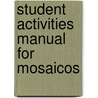 Student Activities Manual For Mosaicos door Matilde Olivella Castells