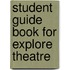 Student Guide Book For Explore Theatre