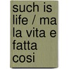 Such Is Life / Ma la vita e fatta cosi door Leonilde Ruberto