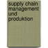 Supply Chain Management und Produktion
