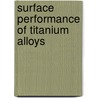 Surface Performance Of Titanium Alloys door Jean K. Gregory