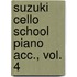 Suzuki Cello School Piano Acc., Vol. 4