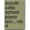 Suzuki Cello School Piano Acc., Vol. 4 door Shin'ichi Suzuki