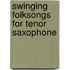 Swinging Folksongs For Tenor Saxophone