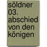 Söldner 03. Abschied von den Königen by Fabrice David