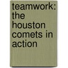Teamwork: The Houston Comets In Action door Thomas S. Owens