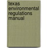 Texas Environmental Regulations Manual door Joel B. Goldsteen