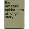 The Amazing Spider-Man An Origin Story door Rh Disney
